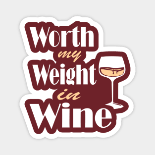 Worth My Weight In Wine Magnet