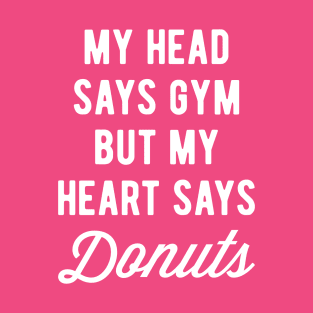 My Head Says Gym But My Heart Says Donuts (Statement) T-Shirt