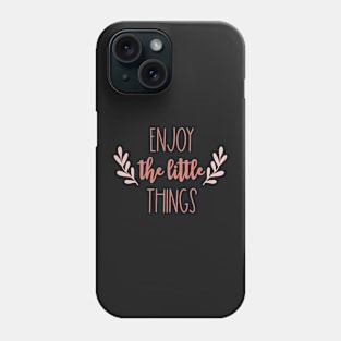 Enjoy the little things sticker Phone Case