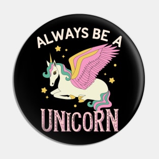 Always be a unicorn Pin