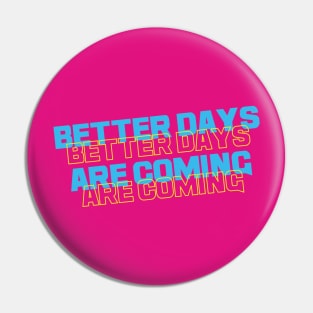 Better Days Are Coming quote Pin