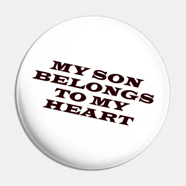 MY SON BELONGS TO MY HEART Pin by busines_night