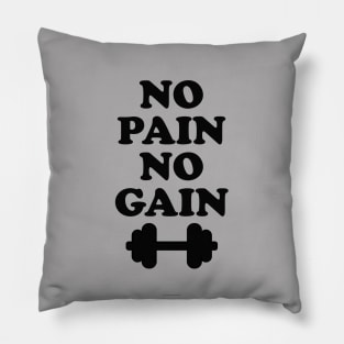 NO PAIN NO GAIN Pillow