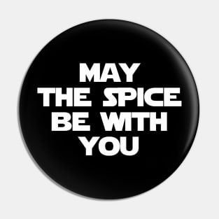 May The Spice Be With You Pin
