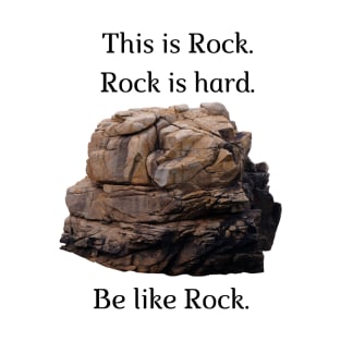 Be like Rock! T-Shirt