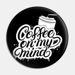 Coffe On My Mind Pin