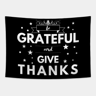 Be Grateful and Give Thanks Tapestry