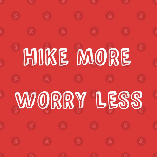 HIKE MORE WORRY LESS by Pack & Go 