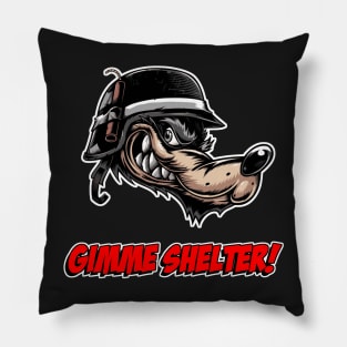 Gimme Shelter! Angry Wolf says. Pillow