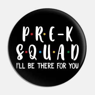 Pre-k  Squad I_ll Be There For You T shirt Pin