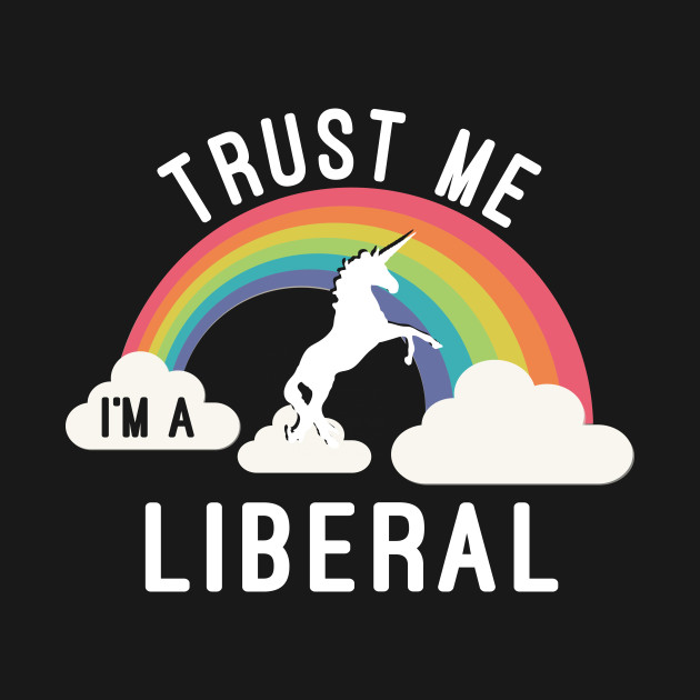 Disover Trust Me I'm A Liberal - Liberal - T-Shirt