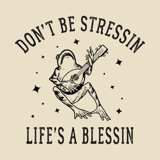 don't be stressin life's a blessin - frog playing mandolin T-Shirt