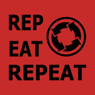 rep & eat =repeat | gym motivation design | do reps - do eat -repeat T-Shirt T-Shirt