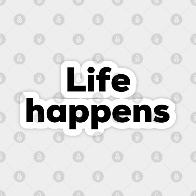 Life happens Magnet by NomiCrafts