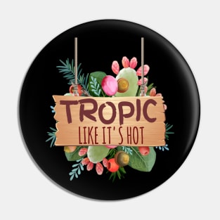 Tropic Like It's Hot Summer Pun Pin