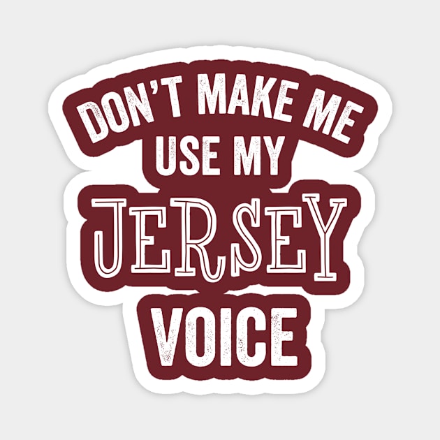 Jersey Voice Accent Funny New Jersey Jerseyan Gift Magnet by HuntTreasures