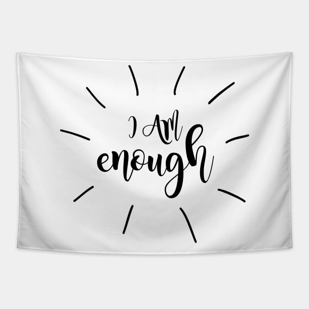 I Am Enough - You Are Enough inspirational quote Tapestry by SeaAndLight