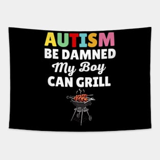 Autism Be Damned My Boy Can Grill Tapestry