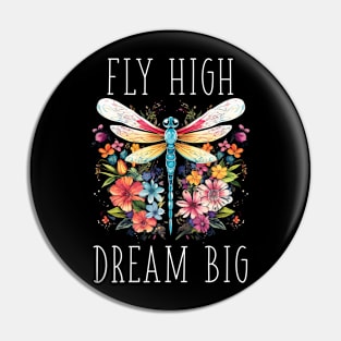 Floral Dragonfly - Fly High. Dream Big. (with White Lettering) Pin