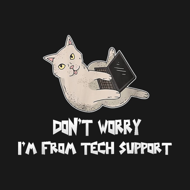 Dont Worry Im From Tech Support Funny Cat With Computer by Rojio