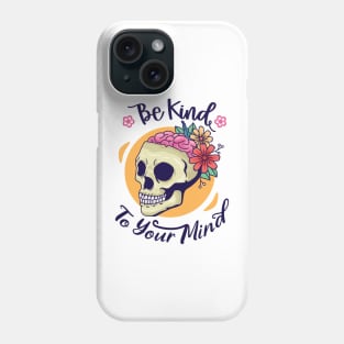 Be kind to your mind Phone Case