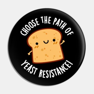 Choose The Path Of Yeast Resistance Funny Bread Pun Pin