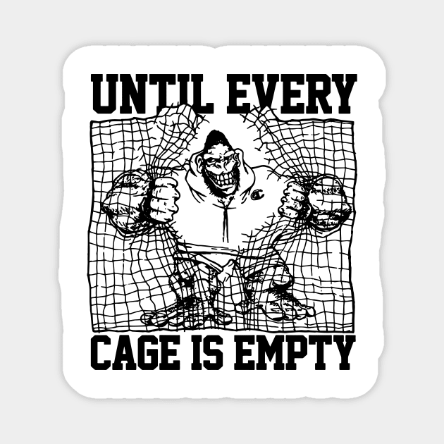 Until every cage is empety Magnet by pontosix