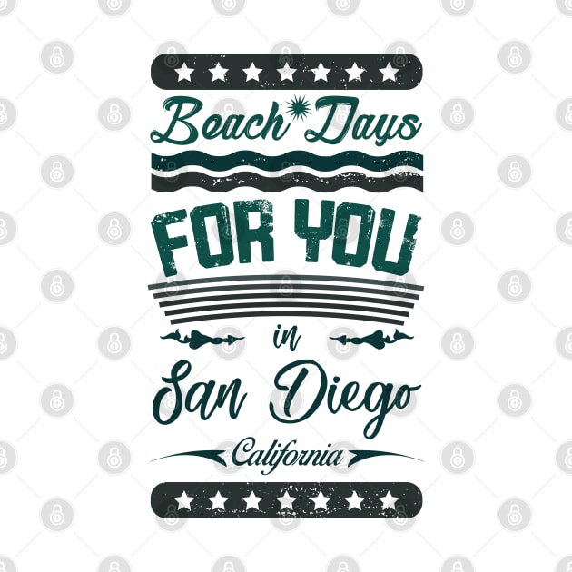 Beach Days for you in San Diego - California (dark lettering t-shirt) by ArteriaMix