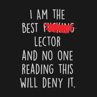 I Am The Best Lector  And No One Reading This Will Deny It. T-Shirt