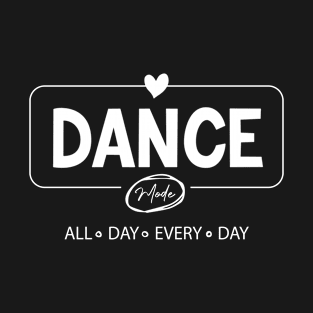 Dance all day every day t-shirt T-Shirt