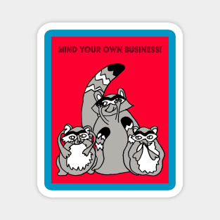 MIND YOUR OWN BUSINESS! Magnet