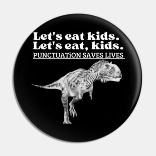 Let's Eat Kids Punctuation Saves Lives T-Shirt Pin