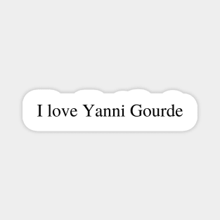 I love Yanni Gourde Magnet