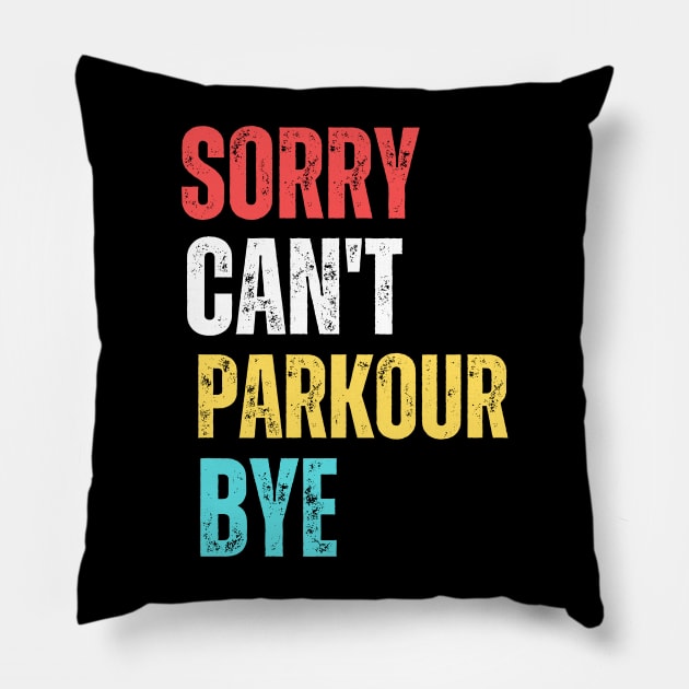 sorry can't Parkour  bye Pillow by Modemesh