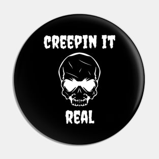 CREEPIN IT REAL Pin