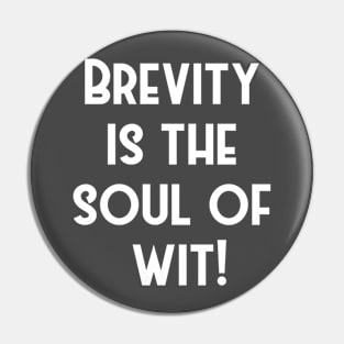 Brevity is the soul of wit. Pin