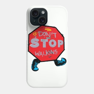 Don't stop walking Phone Case