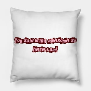 You said bring awesome so here i am! Pillow