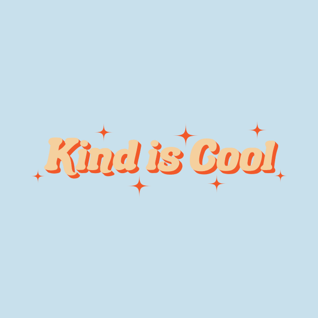 Kind is cool by Smallpine