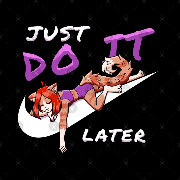 JUST DO IT LATER CAT GIRL by ISAGU ART STORE