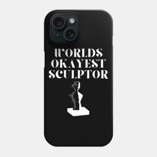 World okayest sculptor Phone Case