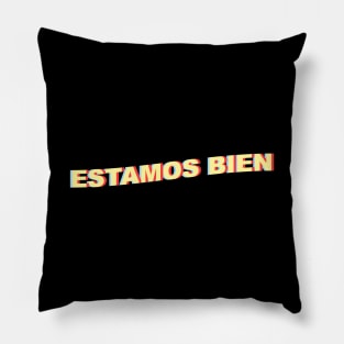 Estamos Bien Pillow