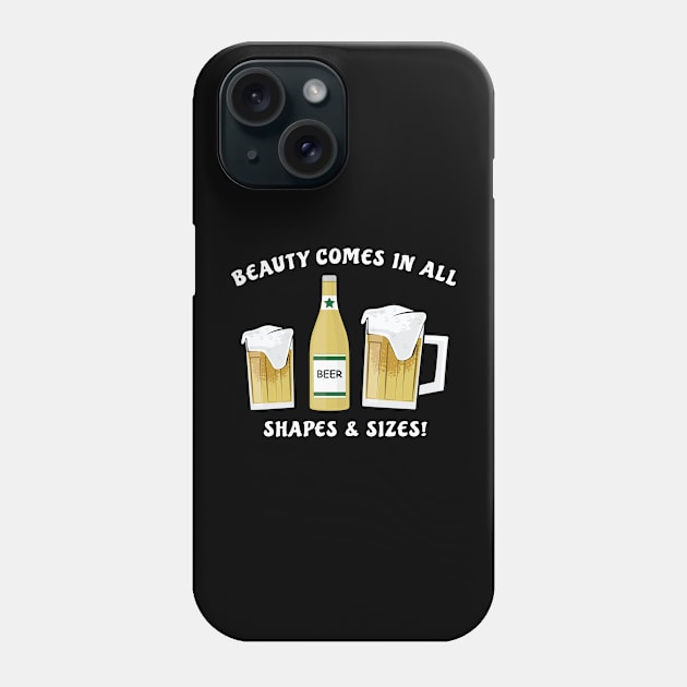 Beauty Comes In All Shapes & Sizes - Beer Phone Case by DesignWood Atelier