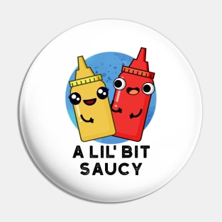 A Lil Bit Saucy Cute Sauce Pun Pin