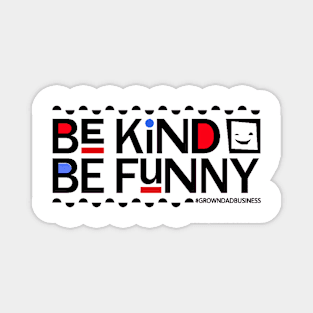 ‘Be Kind Be Funny’ (BLACK text on LIGHT shirts) • from Aaron Kleiber • Magnet