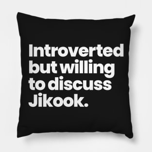 Introverted but willing to discuss Jikook - BTS Pillow