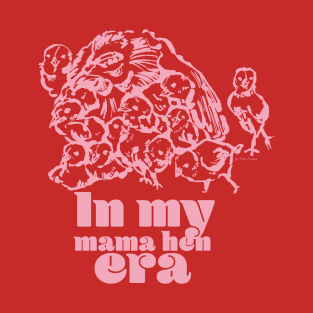 In my mama hen era - pink T-Shirt