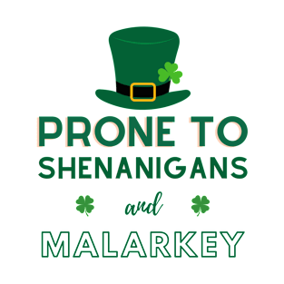 Prone to Shenanigans and Malarkey - St. Patricks T-Shirt