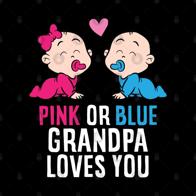 Gender Reveal Pregnancy Pink Or Blue Grandpa Loves You by EQDesigns