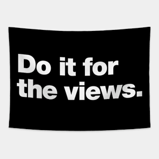 Do it for the views Tapestry